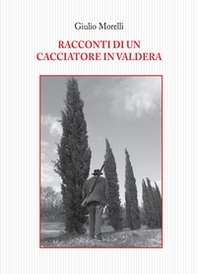 Racconti di un cacciatore in Valdera - Librerie.coop