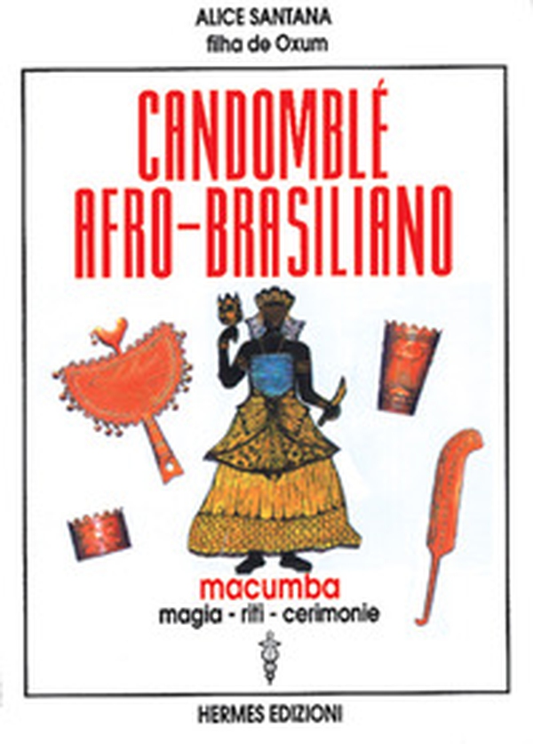 Candomblé afro-brasiliano. Macumba, magia, riti, cerimonie - Librerie.coop Candomblé afro-brasiliano. Macumba, magia, riti, cerimonie - Librerie.coop