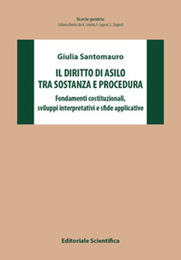 Il diritto di asilo tra sostanza e procedura. Fondamenti costituzionali, sviluppi interpretativi e sfide applicative - Librerie.coop