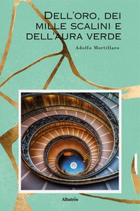 Dell'oro, dei mille scalini e dell'aura verde - Librerie.coop