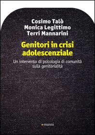 Genitori in crisi adolescenziale. Un intervento di psicologia di comunità sulla genitorialità - Librerie.coop