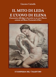 Il mito di Leda e l'uovo di Elena. Ermeneutica delle figure decorative su un vaso fliacico esistente nel Museo Provinciale di Bari - Librerie.coop