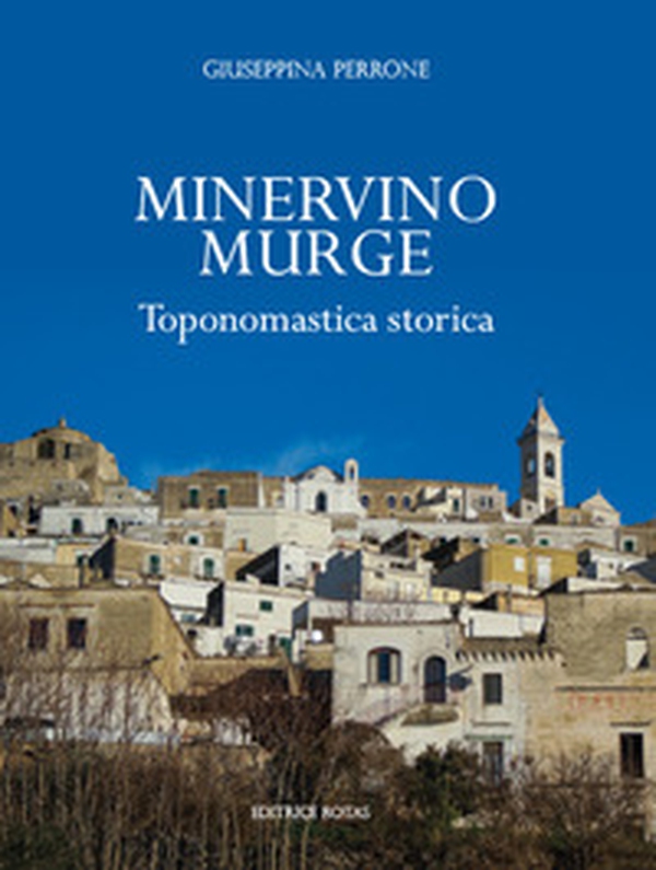 Minervino Murge. Toponomastica storica - Librerie.coop Minervino Murge. Toponomastica storica - Librerie.coop