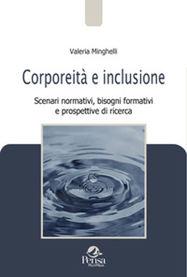 Corporeità e inclusione. Scenari normativi, bisogni formativi e prospettive di ricerca - Librerie.coop Corporeità e inclusione. Scenari normativi, bisogni formativi e prospettive di ricerca - Librerie.coop