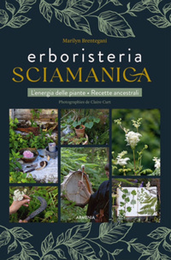 Erboristeria sciamanica. L'energia delle piante. Le ricette ancestrali - Librerie.coop Erboristeria sciamanica. L'energia delle piante. Le ricette ancestrali - Librerie.coop