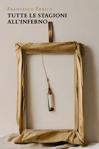Tutte le stagioni all'inferno - Librerie.coop