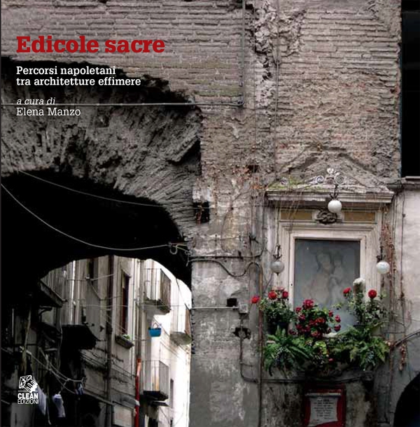 EDICOLE SACRE Percorsi napoletani tra architetture effimere - Librerie.coop EDICOLE SACRE Percorsi napoletani tra architetture effimere - Librerie.coop