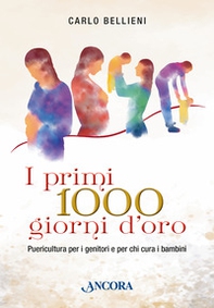 I primi 1000 giorni d'oro. Puericultura per i genitori e per chi cura i bambini - Librerie.coop I primi 1000 giorni d'oro. Puericultura per i genitori e per chi cura i bambini - Librerie.coop