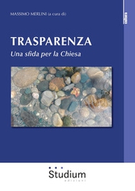 Trasparenza. Una sfida per la Chiesa - Librerie.coop