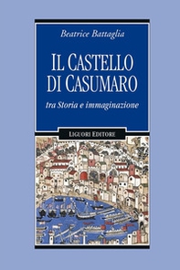 Il castello di Casumaro tra storia e immaginazione - Librerie.coop Il castello di Casumaro tra storia e immaginazione - Librerie.coop