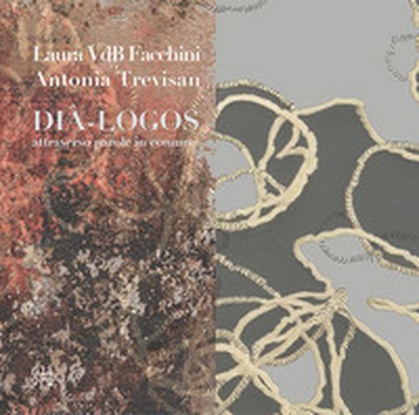 Laura VdB Facchini, Antonia Trevisan. Dià-logos - Librerie.coop