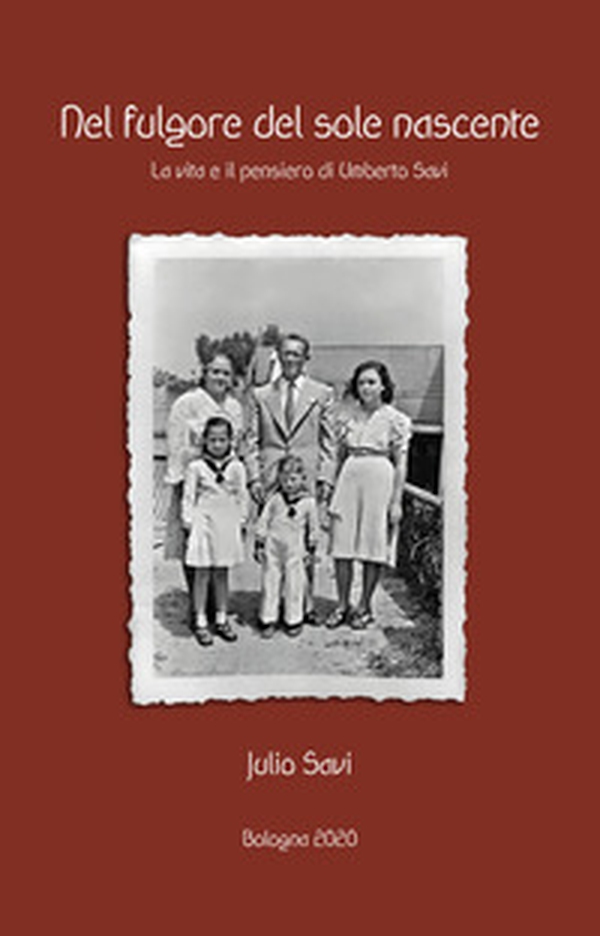 Nel fulgore del sole nascente. La vita ed il pensiero di Umberto Savi - Librerie.coop Nel fulgore del sole nascente. La vita ed il pensiero di Umberto Savi - Librerie.coop