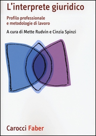 L'interprete giuridico. Profilo professionale e metodologie di lavoro - Librerie.coop