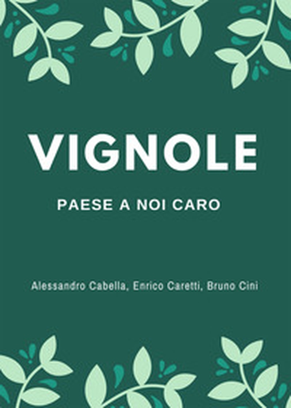 Vignole. Paese a noi caro - Librerie.coop Vignole. Paese a noi caro - Librerie.coop