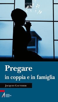 Pregare in coppia e in famiglia - Librerie.coop