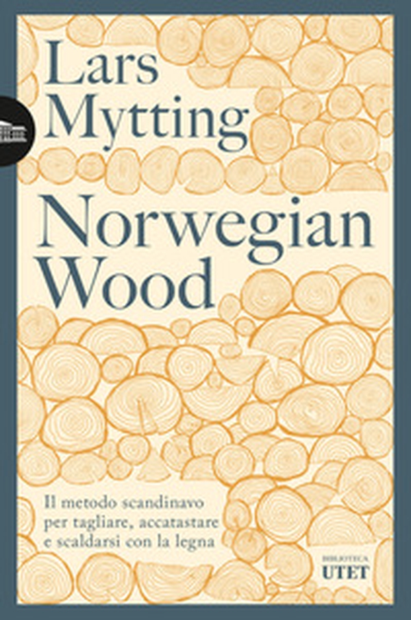 Norwegian wood. Il metodo scandinavo per tagliare, accatastare e scaldarsi con la legna - Librerie.coop Norwegian wood. Il metodo scandinavo per tagliare, accatastare e scaldarsi con la legna - Librerie.coop