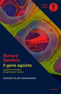 Il gene egoista. La parte immortale di ogni essere vivente - Librerie.coop