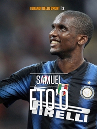 Da Douala al triplete. La storia di Samuel Eto'o - Librerie.coop