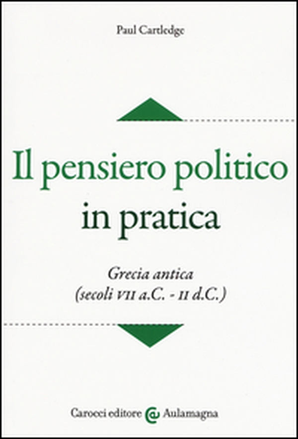 Il pensiero politico in pratica. Grecia antica (secoli VII a.C.-II d.C.) - Librerie.coop Il pensiero politico in pratica. Grecia antica (secoli VII a.C.-II d.C.) - Librerie.coop
