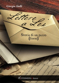 Lettere a lei. Storia di un pazzo (forse) - Librerie.coop
