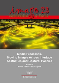 MediaProcesses. Moving images across interface aesthetics and gestural policies - Librerie.coop
