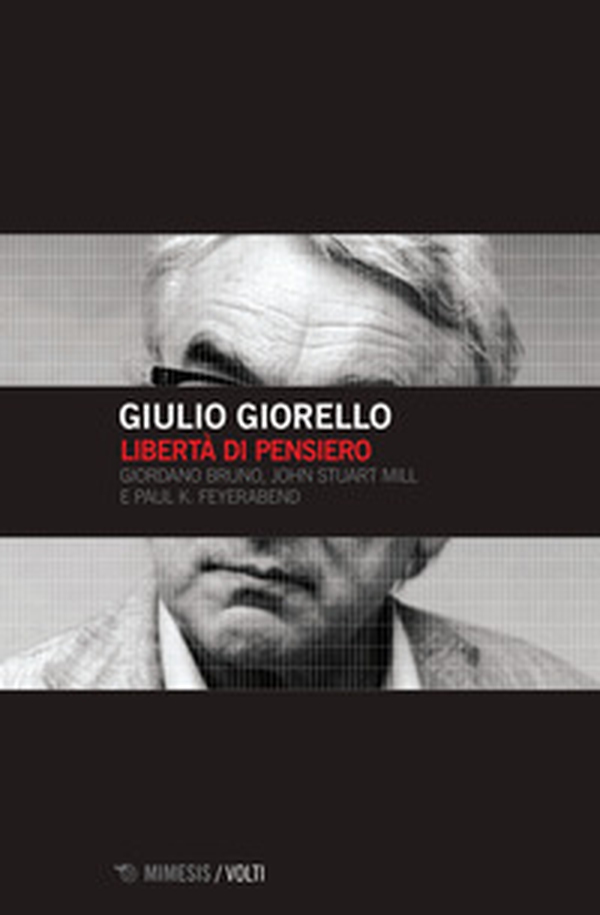 Libertà di pensiero. Girodano Bruno, John Stuart Mill e Paul K. Feyerabend - Librerie.coop Libertà di pensiero. Girodano Bruno, John Stuart Mill e Paul K. Feyerabend - Librerie.coop