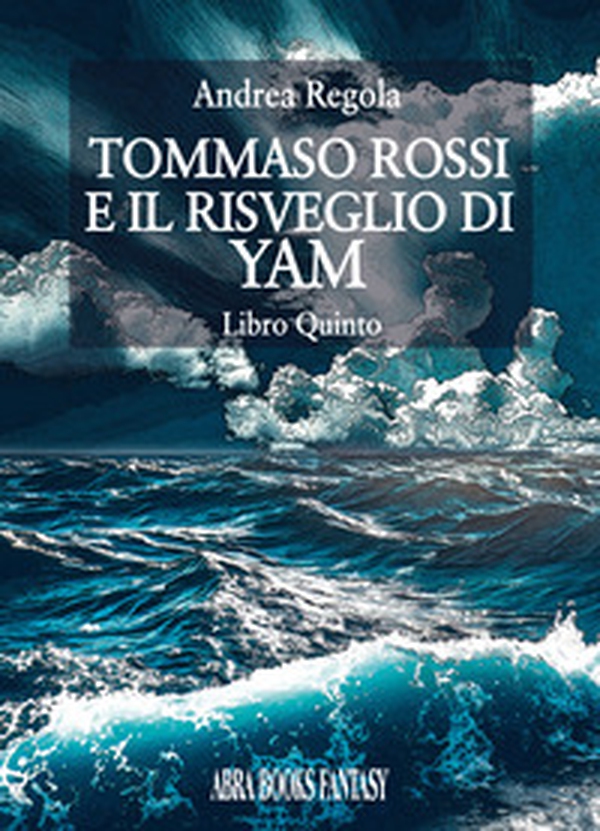 Tommaso Rossi e il risveglio di Yam - Vol. 5 - Librerie.coop Tommaso Rossi e il risveglio di Yam - Vol. 5 - Librerie.coop