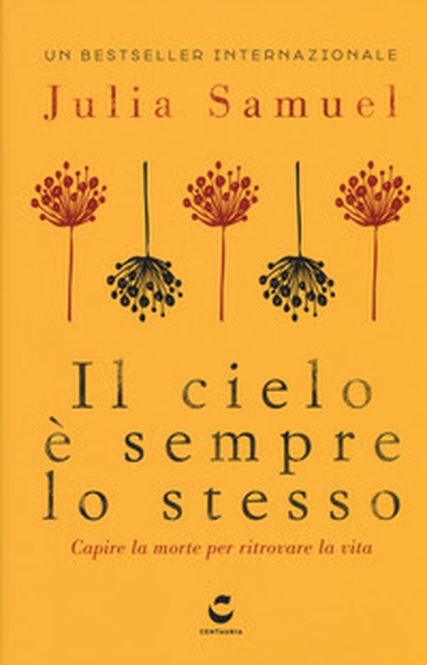 Il cielo è sempre lo stesso. Capire la morte per ritrovare la vita - Librerie.coop Il cielo è sempre lo stesso. Capire la morte per ritrovare la vita - Librerie.coop