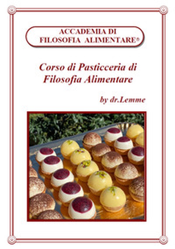 Corso di pasticceria di filosofia alimentare - Librerie.coop Corso di pasticceria di filosofia alimentare - Librerie.coop