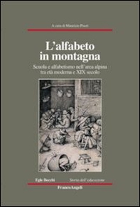 L'alfabeto in montagna. Scuola e alfabetismo nell'area alpina tra età moderna e XIX secolo - Librerie.coop