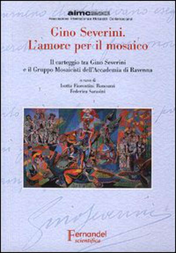 Gino Severini. L'amore per il mosaico. Il carteggio tra Gino Severini e il Gruppo Mosaicisti dell'Accademia di Ravenna - Librerie.coop Gino Severini. L'amore per il mosaico. Il carteggio tra Gino Severini e il Gruppo Mosaicisti dell'Accademia di Ravenna - Librerie.coop