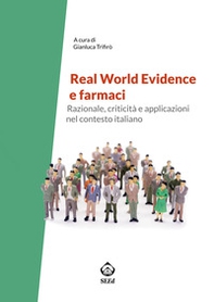Real world evidence e farmaci. Razionale, criticità e applicazioni nel contesto italiano - Librerie.coop