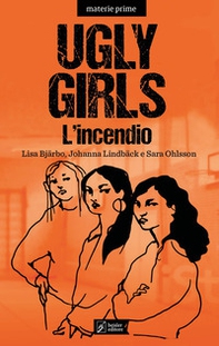 Ugly Girls. L'incendio - Librerie.coop