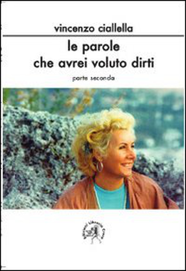 Le parole che avrei voluto dirti. Parte seconda - Librerie.coop Le parole che avrei voluto dirti. Parte seconda - Librerie.coop