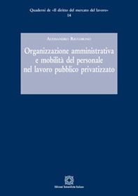 Organizzazione amministrativa e mobilità del personale nel lavoro pubblico privatizzato - Librerie.coop