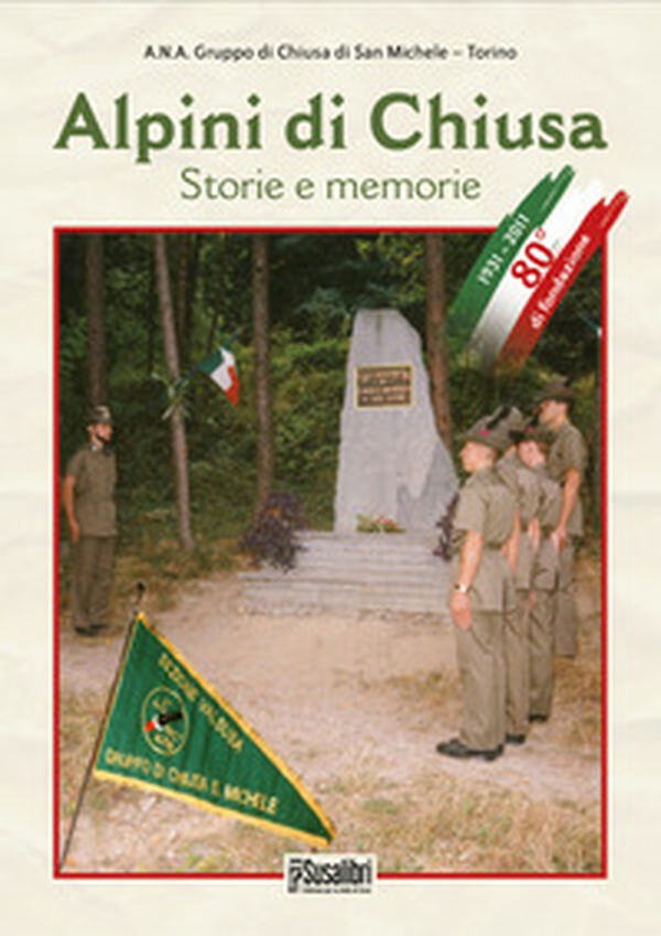 Alpini di Chiusa. Storie e memorie - Librerie.coop Alpini di Chiusa. Storie e memorie - Librerie.coop