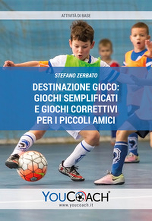 Destinazione gioco: giochi semplificati e giochi correttivi per i piccoli amici - Librerie.coop