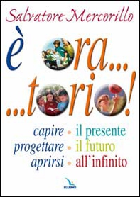 È ora... torio! Capire il presente, progettare il futuro, aprirsi all'infinito - Librerie.coop
