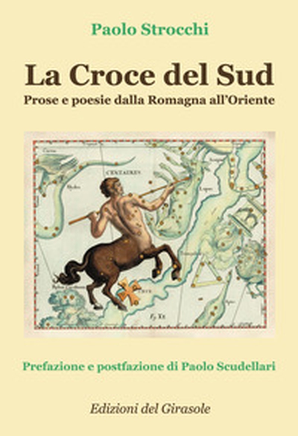 La Croce del Sud. Prose e poesie dalla Romagna all'Oriente - Librerie.coop La Croce del Sud. Prose e poesie dalla Romagna all'Oriente - Librerie.coop