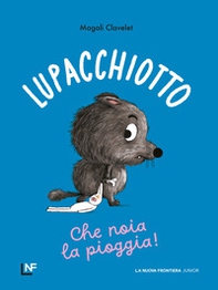 Lupacchiotto. Che noia la pioggia! - Librerie.coop