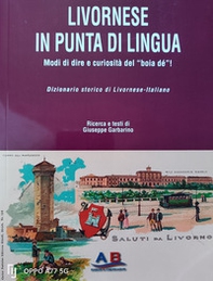 Livornese in punta di lingua. Modi di dire e curiosità del «boia dé» - Librerie.coop Livornese in punta di lingua. Modi di dire e curiosità del «boia dé» - Librerie.coop