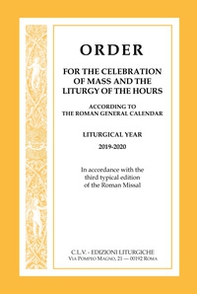 Order for the celebration of mass and the liturgy of the Hours according to the Roman General Calendar. Liturgical Year 2019-2020. In accordance with the third typical edition of the Roman Missal - Librerie.coop