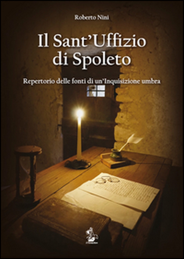 Il Sant'Uffizio di Spoleto. Repertorio delle fonti di un'inquisizione umbra - Librerie.coop Il Sant'Uffizio di Spoleto. Repertorio delle fonti di un'inquisizione umbra - Librerie.coop