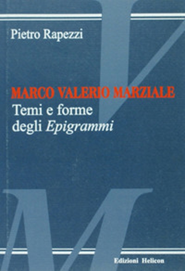 Marco Valerio Marziale. Temi e forme degli epigrammi - Librerie.coop Marco Valerio Marziale. Temi e forme degli epigrammi - Librerie.coop