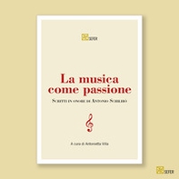 La musica come passione. Scritti in onore di Antonio Schilirò - Librerie.coop