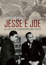 Jesse e Joe. Gli atleti che sconfissero Adolf Hitler - Librerie.coop