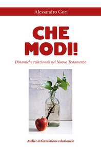 Che modi! Dinamiche relazionali nel Nuovo Testamento - Librerie.coop Che modi! Dinamiche relazionali nel Nuovo Testamento - Librerie.coop
