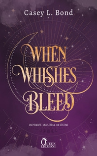 When whishes bleed. Ediz. italiana - Librerie.coop