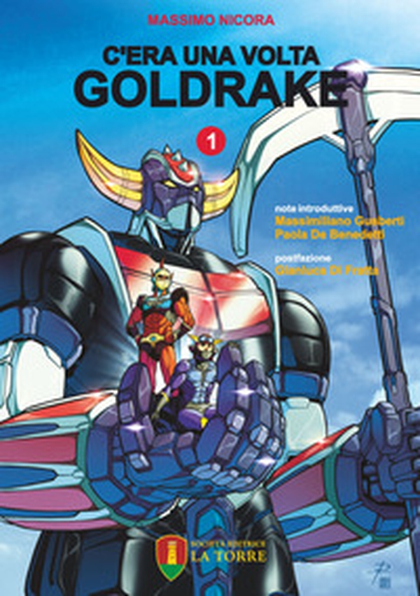 C'era una volta Goldrake. La vera storia del robot giapponese che ha rivoluzionato la TV e il mercato del giocattolo in Italia - Vol. 1 - Librerie.coop C'era una volta Goldrake. La vera storia del robot giapponese che ha rivoluzionato la TV e il mercato del giocattolo in Italia - Vol. 1 - Librerie.coop