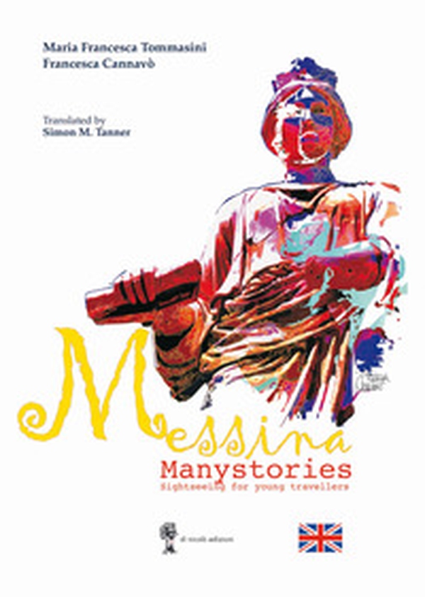 Messina. Manystories. Sightseeing for young travellers - Librerie.coop Messina. Manystories. Sightseeing for young travellers - Librerie.coop